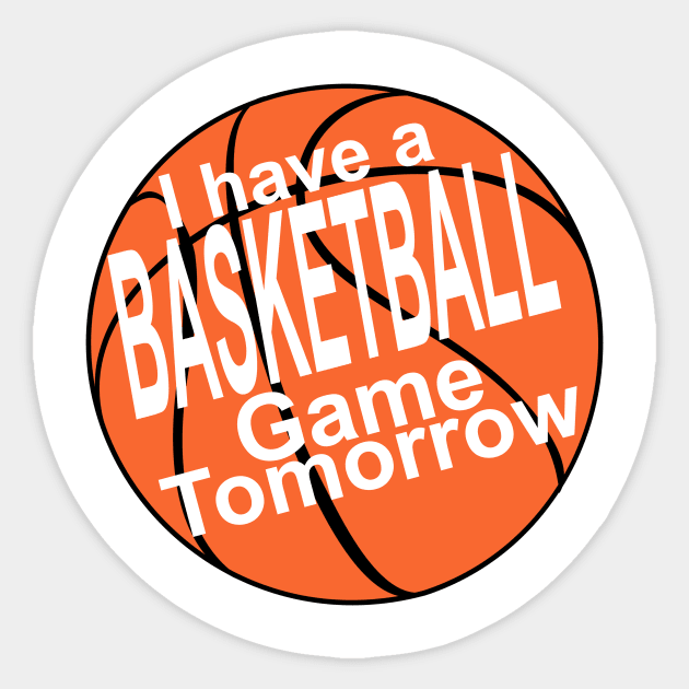 I have a basketball game tomorrow! Sticker by RaptureMerch